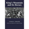 King's Mountain and Its Heroes: History of the Battle of King's Mountain, October 7th, 1780, and the Events Which Led To It
