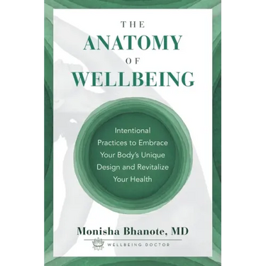 The Anatomy of Wellbeing: Intentional Practices to Embrace Your Body's Unique Design and Revitalize Your Health