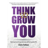 Think & Grow You: How to Get Out of Your Own Way and Level Up Your Life