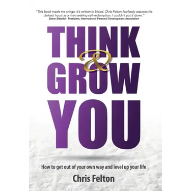 Think & Grow You: How to Get Out of Your Own Way and Level Up Your Life
