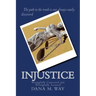 Injustice: Wrongfully Convicted and Wrongfully Accused