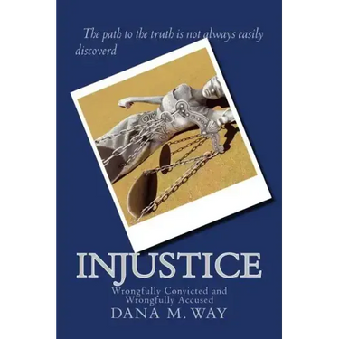 Injustice: Wrongfully Convicted and Wrongfully Accused
