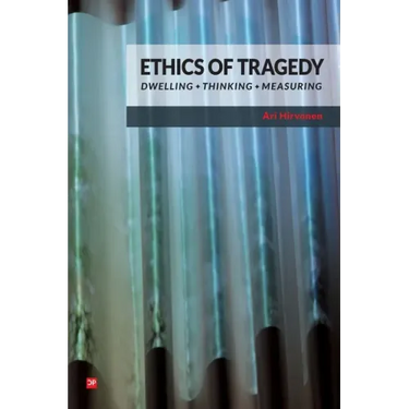 Ethics of Tragedy: Dwelling, Thinking, Measuring