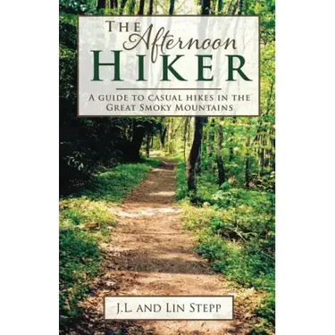 Afternoon Hiker: A Guide to Casual Hikes in the Great Smoky Mountains