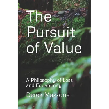 The Pursuit of Value: A Philosophy of Loss and Equanimity