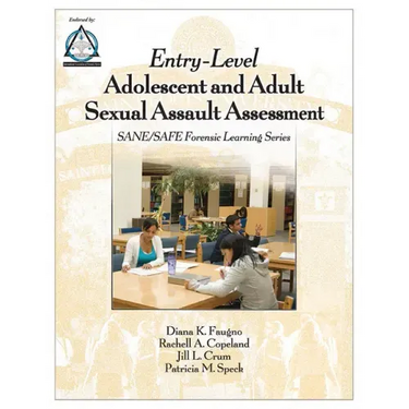 Entry-Level Adolescent and Adult Sexual Assault Assessment: SANE/SAFE Forensic Learning Series