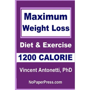 Maximum Weight Loss - 1200 Calorie: Using Diet and Exercise