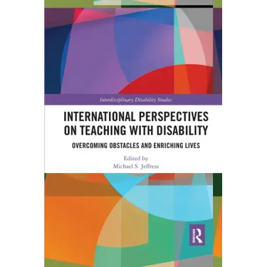 International Perspectives on Teaching with Disability: Overcoming Obstacles and Enriching Lives