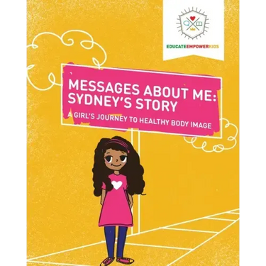 Messages About Me, Sydney's Story: A Girl's Journey to Healthy Body Image