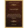 Concord Fight: Being The Narrative Of The Tenth Regiment Of Foot During The Early Months Of The Siege Of Boston