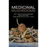 Medicinal Mushrooms: How to Grow Psilocybin & Micro-dosing benefits - Side effects