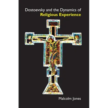 Dostoevsky and the Dynamics of Religious Experience