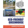 How To Build an Eco-Friendly Greenhouse: Reduce Reuse Recycle