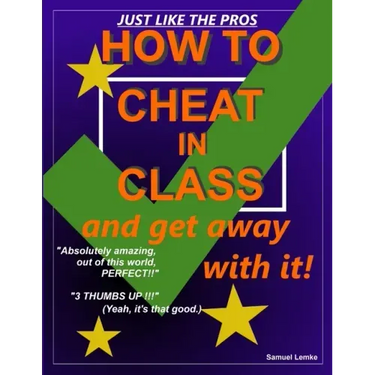 HOW TO CHEAT IN CLASS and get away with it!