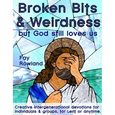 Broken Bits & Weirdness: (but God still loves us)