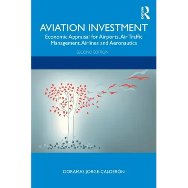 Aviation Investment: Economic Appraisal for Airports, Air Traffic Management, Airlines and Aeronautics
