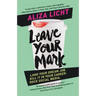 Leave Your Mark: Land Your Dream Job. Kill It in Your Career. Rock Social Media.