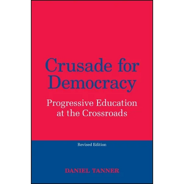 Crusade for Democracy: Progressive Education at the Crossroads