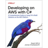 Developing on Aws with C#: A Comprehensive Guide on Using C# to Build Solutions on the Aws Platform