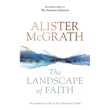 The Landscape of Faith: An Explorer's Guide to the Christian Creeds