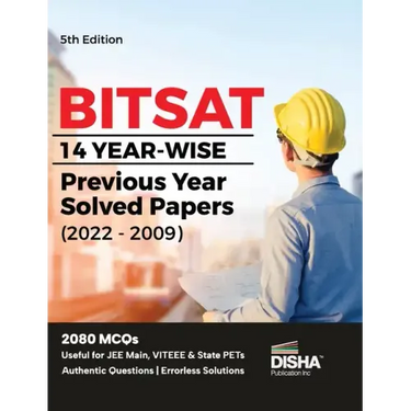 BITSAT 14 Yearwise Previous Year Solved Papers (2022 - 2009) 5th Edition Physics, Chemistry, Mathematics, English & Logical Reasoning 2080 PYQs