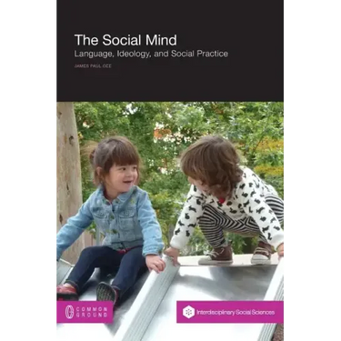 The Social Mind: Language, Ideology, and Social Practice
