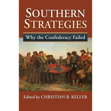 Southern Strategies: Why the Confederacy Failed