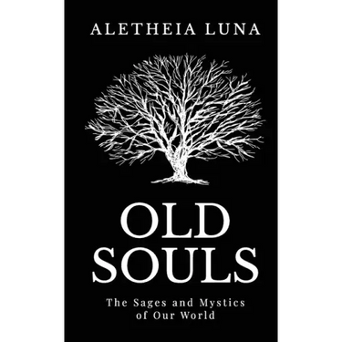 Old Souls: The Sages and Mystics of Our World