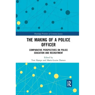 The Making of a Police Officer: Comparative Perspectives on Police Education and Recruitment