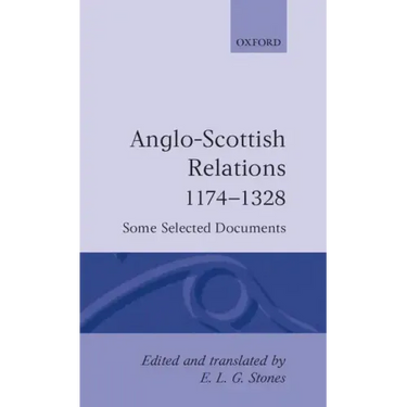 Anglo-Scottish Relations 1174-1328: Some Selected Documents