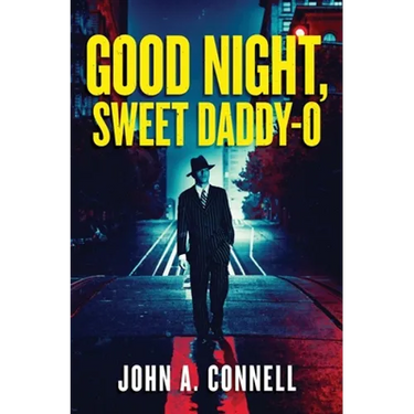 Good Night, Sweet Daddy-O: A Historical Crime Thriller
