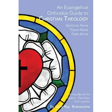 An Evangelical Orthodox Guide to Christian Theology