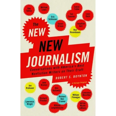 The New New Journalism: Conversations with America's Best Nonfiction Writers on Their Craft