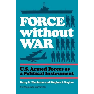 Force without War: U.S. Armed Forces as a Political Instrument