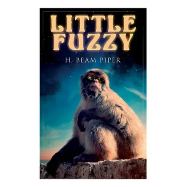 Little Fuzzy: Terro-Human Future History Novel