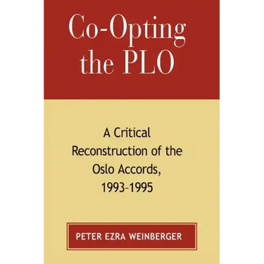 Co-Opting the PLO: A Critical Reconstruction of the Oslo Accords, 1993-1995