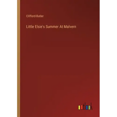 Little Elsie's Summer At Malvern