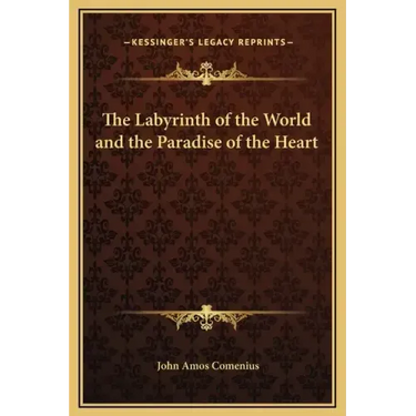 The Labyrinth of the World and the Paradise of the Heart