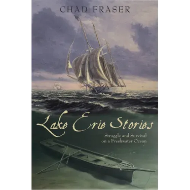 Lake Erie Stories: Struggle and Survival on a Freshwater Ocean