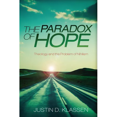 The Paradox of Hope: Theology and the Problem of Nihilism