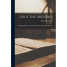 Jesus the Messiah: An Abridged Edition of 'The Life and Times of Jesus the Messiah'