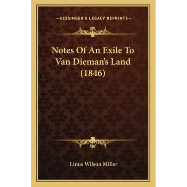 Notes Of An Exile To Van Dieman's Land (1846)