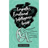 Empath's Emotional Intelligence Guide: How Sensitive People Can Build Emotional Resilience, Be Mentally Strong and Build Better Relationships