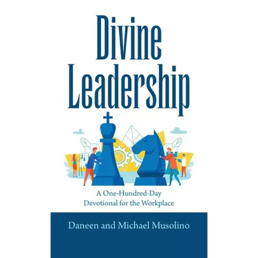 Divine Leadership: A One-Hundred-Day Devotional for the Workplace
