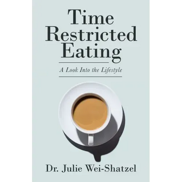 Time Restricted Eating: A Look into the Lifestyle