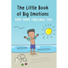 The Little Book of Big Emotions: Kids Have Feelings Too