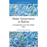 Water Governance in Bolivia: Cochabamba Since the Water War