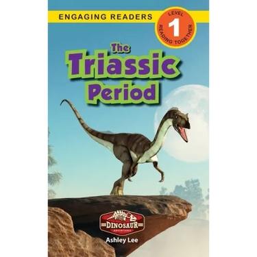 The Triassic Period: Dinosaur Adventures (Engaging Readers, Level 1)