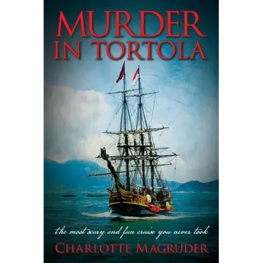 Murder in Tortola: The Scariest and Most Fun Cruise You Never Took