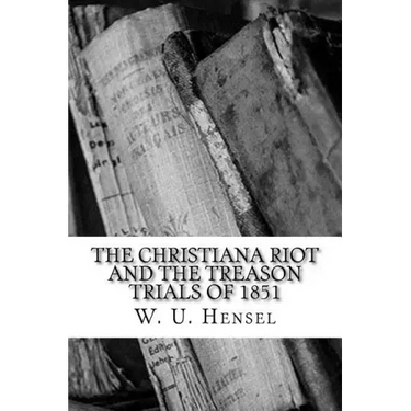 The Christiana Riot and The Treason Trials of 1851